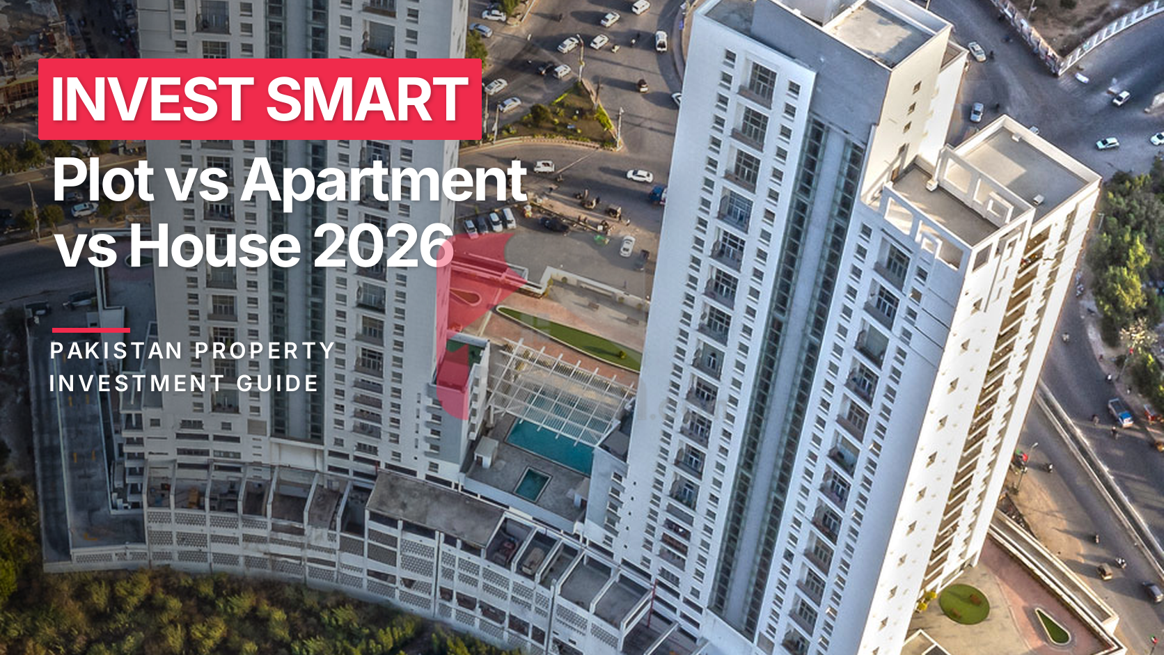 Plot vs apartment vs house: where to invest in Pakistan in 2026